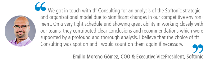 "We got in touch with tff Consulting for an analysis of the Softonic strategic and organisational model due to significant changes in our competitive environment. On a very tight schedule and showing great ability in working closely with our teams, they contributed clear conclusions and recommendations which were supported by a profound and thorough analysis. I believe that the choice of tff Consulting was spot on and I would count on them again if necessary." Emilio Moreno Gómez, COO y Executive VicePresident, Softonic